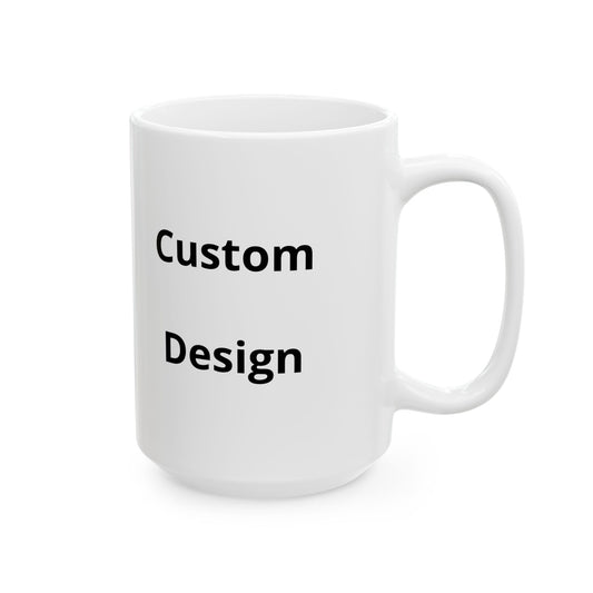 Custom Text Ceramic Mug | Personalized Coffee Mug, 11oz 15oz