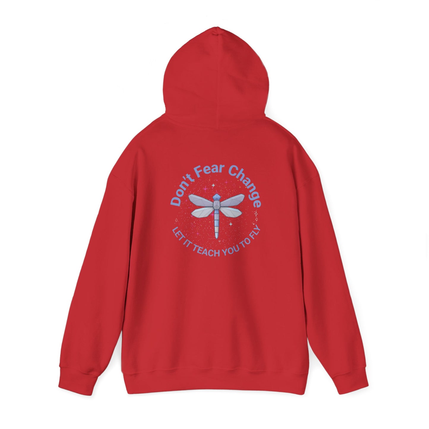 Don't Fear Change Hooded Sweatshirt