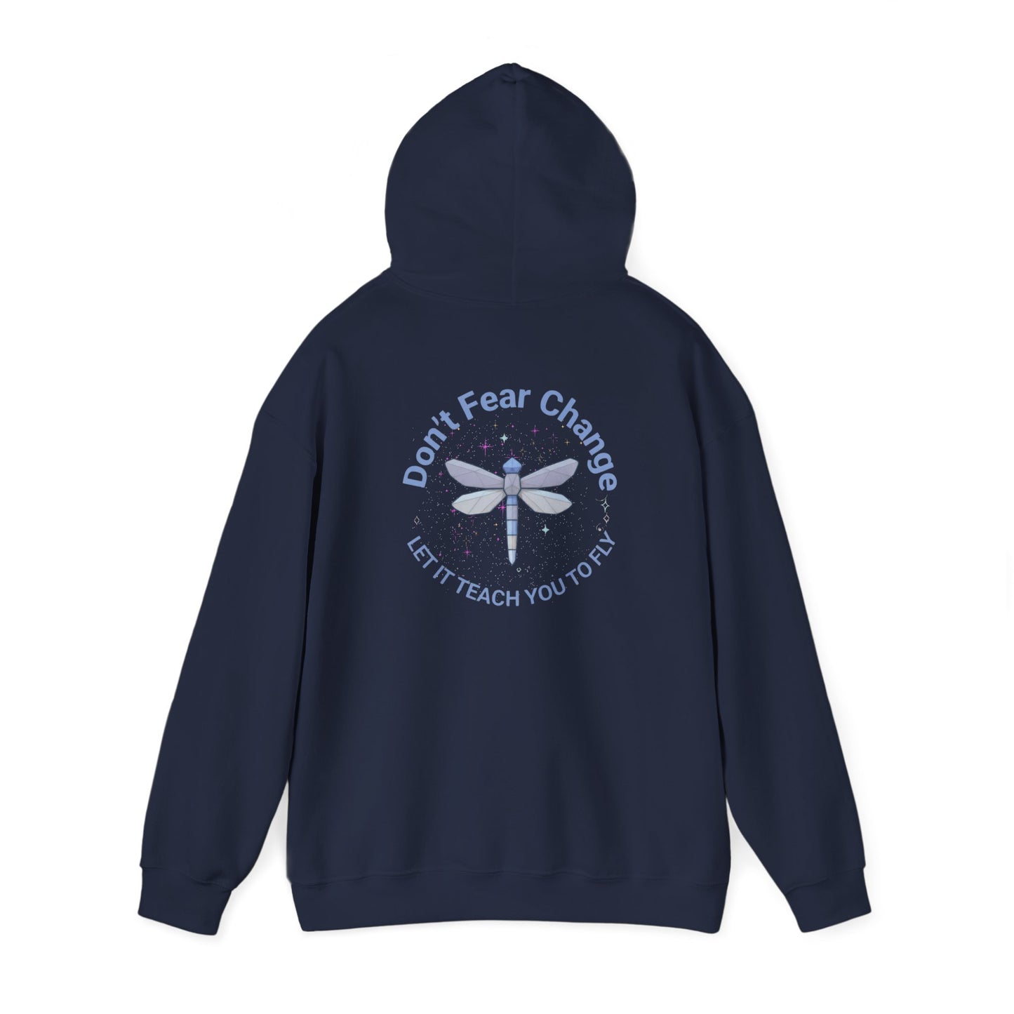 Don't Fear Change Hooded Sweatshirt